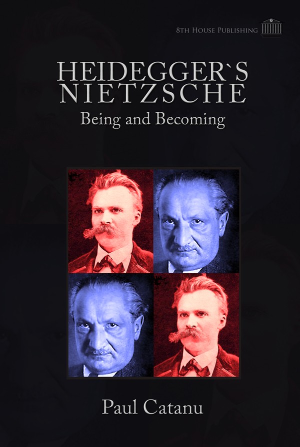 HEIDEGGER's NIETZSCHE by Paul Catanu